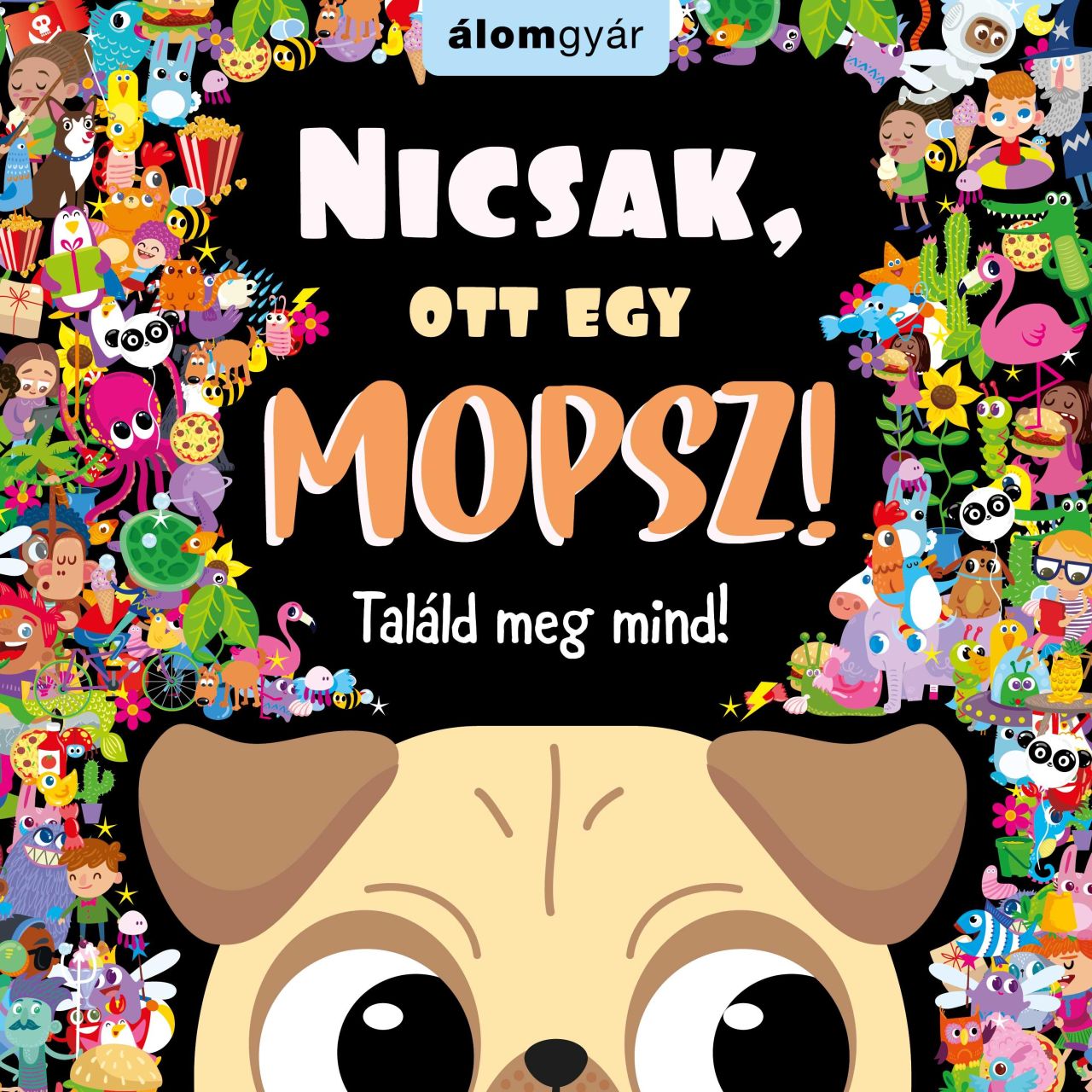 Nicsak, ott egy mopsz! - találd meg mind! 