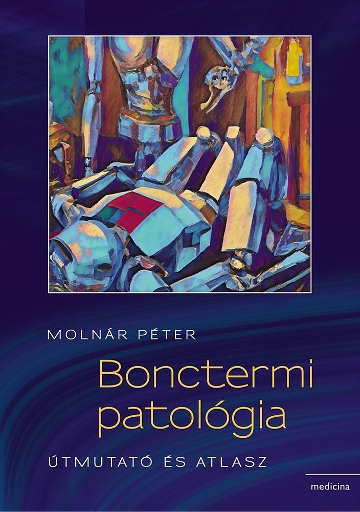 Bonctermi patológia - útmutató és atlasz