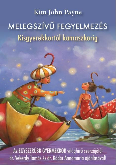 Melegszívű fegyelmezés - kisgyerekkortól kamaszkorig