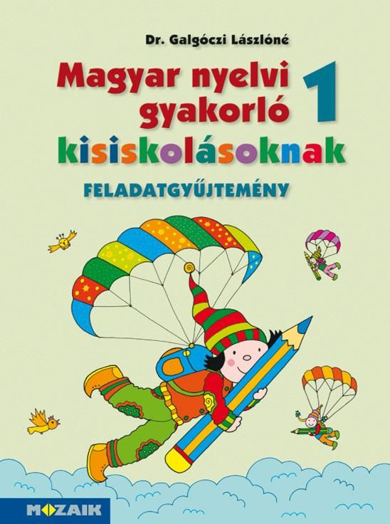 Magyar nyelvi gyakorló 1. - feladatgyűjtemény kisiskolásoknak