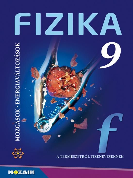 Fizika 9. - mozgások, energiaváltozások