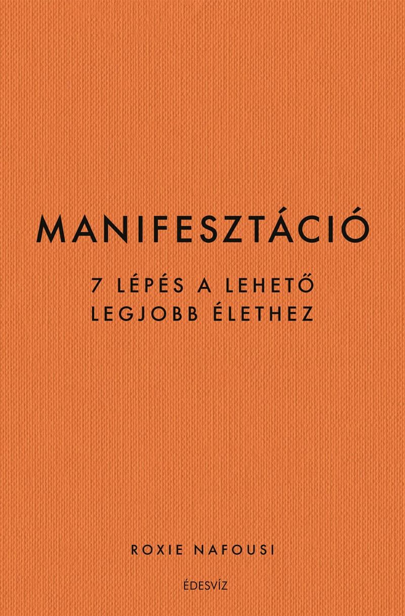 Manifesztáció - 7 lépés a lehető legjobb élethez