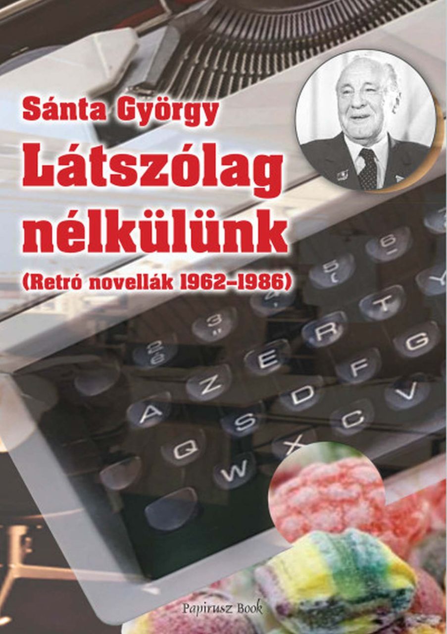 Látszólag nélkülünk ( retró novellák 1962-1986)