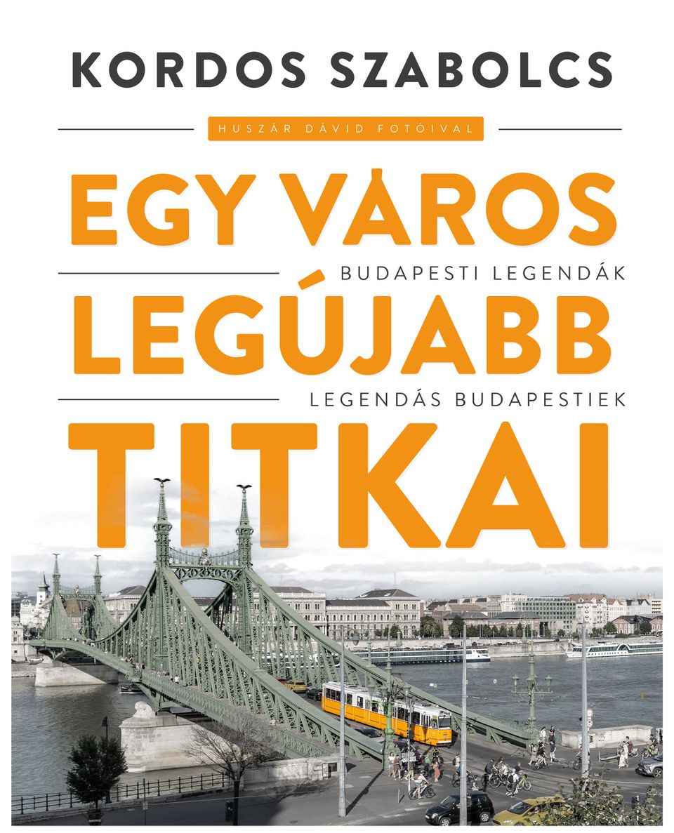 Egy város legújabb titkai - budapesti legendák- legendás budapestiek