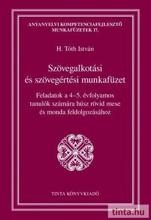 Szövegalkotási és szövegértési munkafüzet - feladatok a 4-5. évfolyamos tanulók