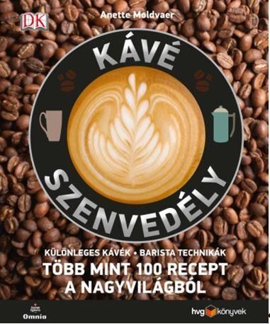 Kávészenvedély - több mint 100 recept a nagyvilágból