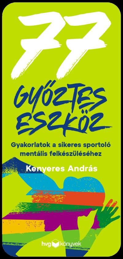 77 győztes eszköz - gyakorlatok a sikeres sportoló mentális felkészüléséhez