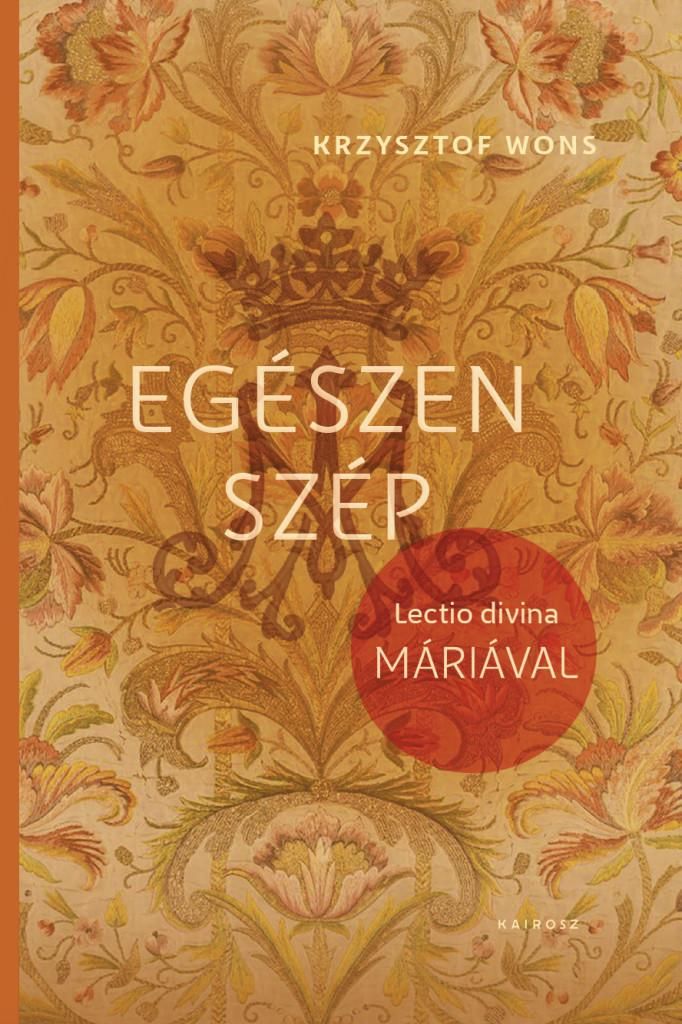 Egészen szép - lectio divina máriával