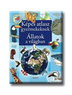 Állatok a világban - képes atlasz gyermekeknek