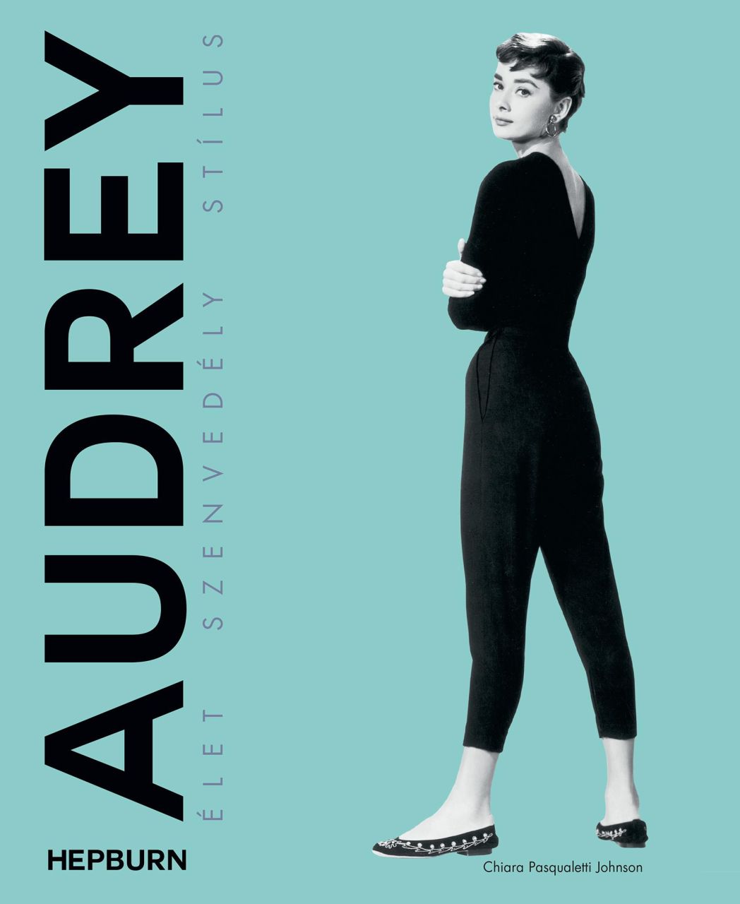 Audrey hepburn - élet, szenvedély, stílus