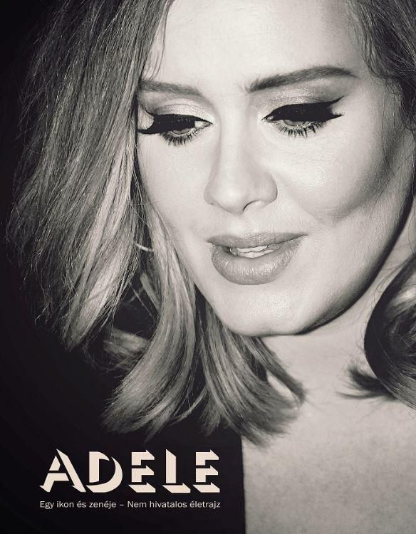 Adele - egy ikon és zenéje - nem hivatalos életrajz