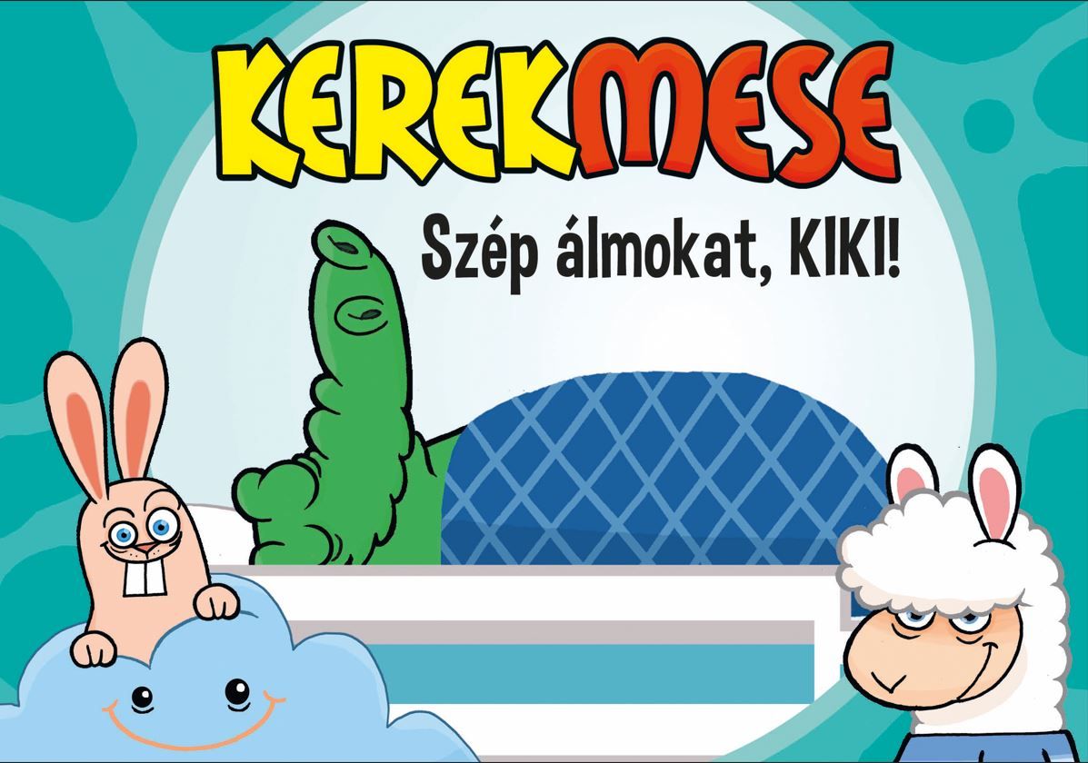 Kerekmese - szép álmokat, kiki!