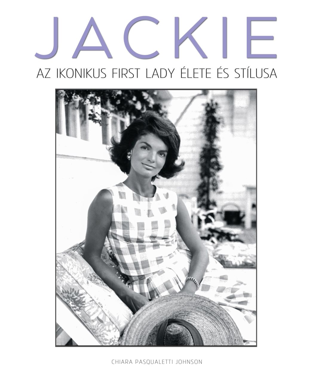 Jackie  az ikonikus first lady élete és stílusa