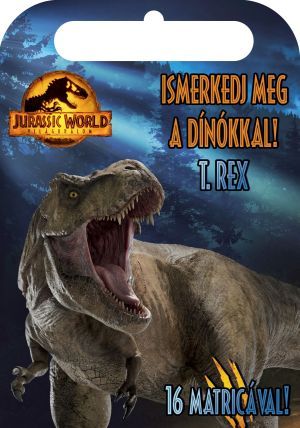 Jurassic world - világuralom - ismerkedj meg a dínókkal! - t. rex