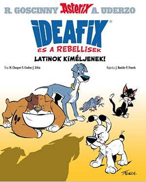 Latinok kíméljenek! - ideafix és a rebellisek 1.