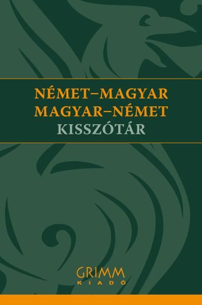 Német-magyar, magyar-német kisszótár (grimm)