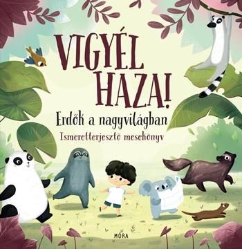 Vigyél haza! - erdők a nagyvilágban