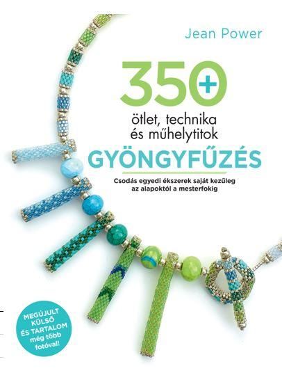 Gyöngyfűzés - 350 ötlet, technika és műhelytitok