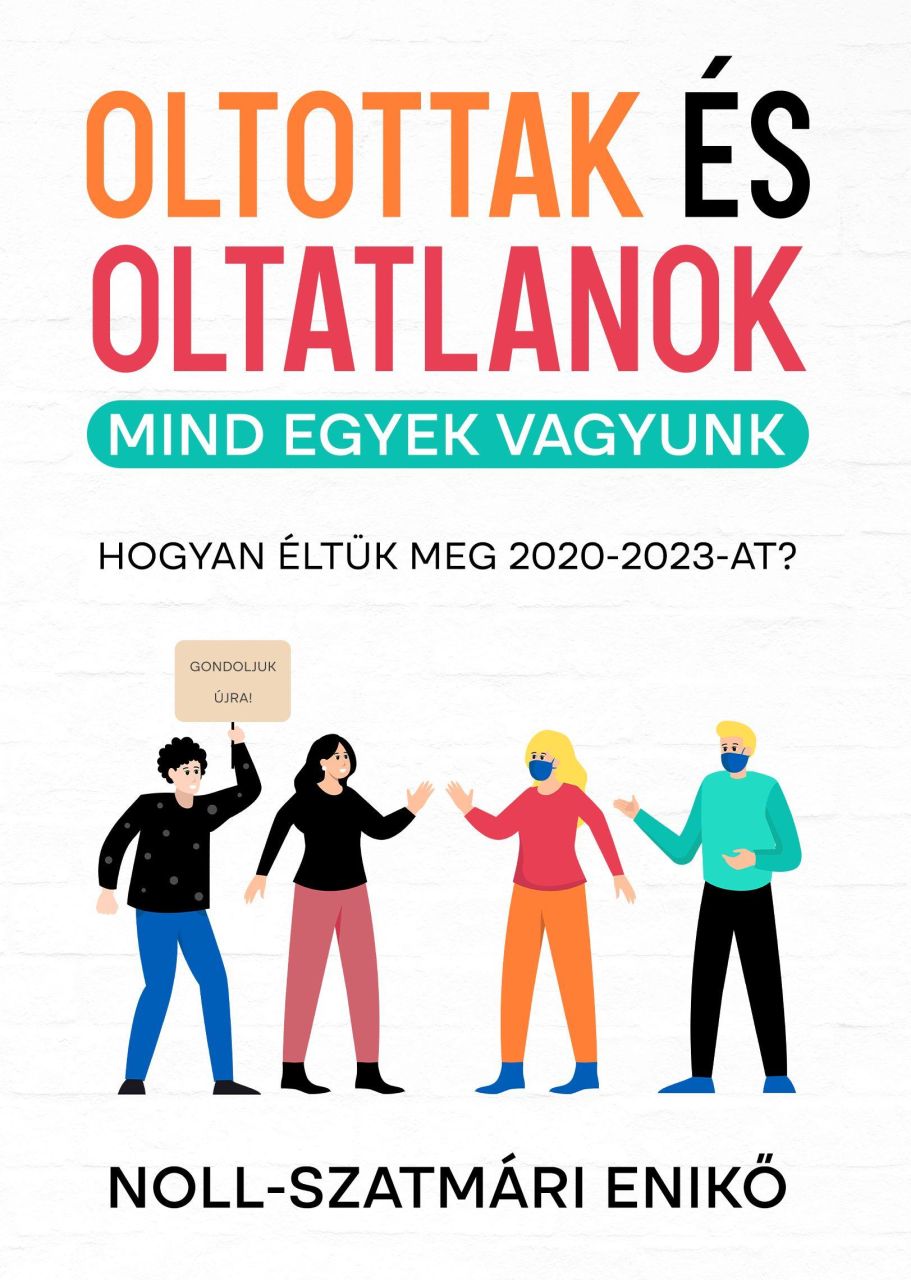 Oltottak és oltatlanok - mind egyek vagyunk (hogyan éltük meg 2020-2023-at?)