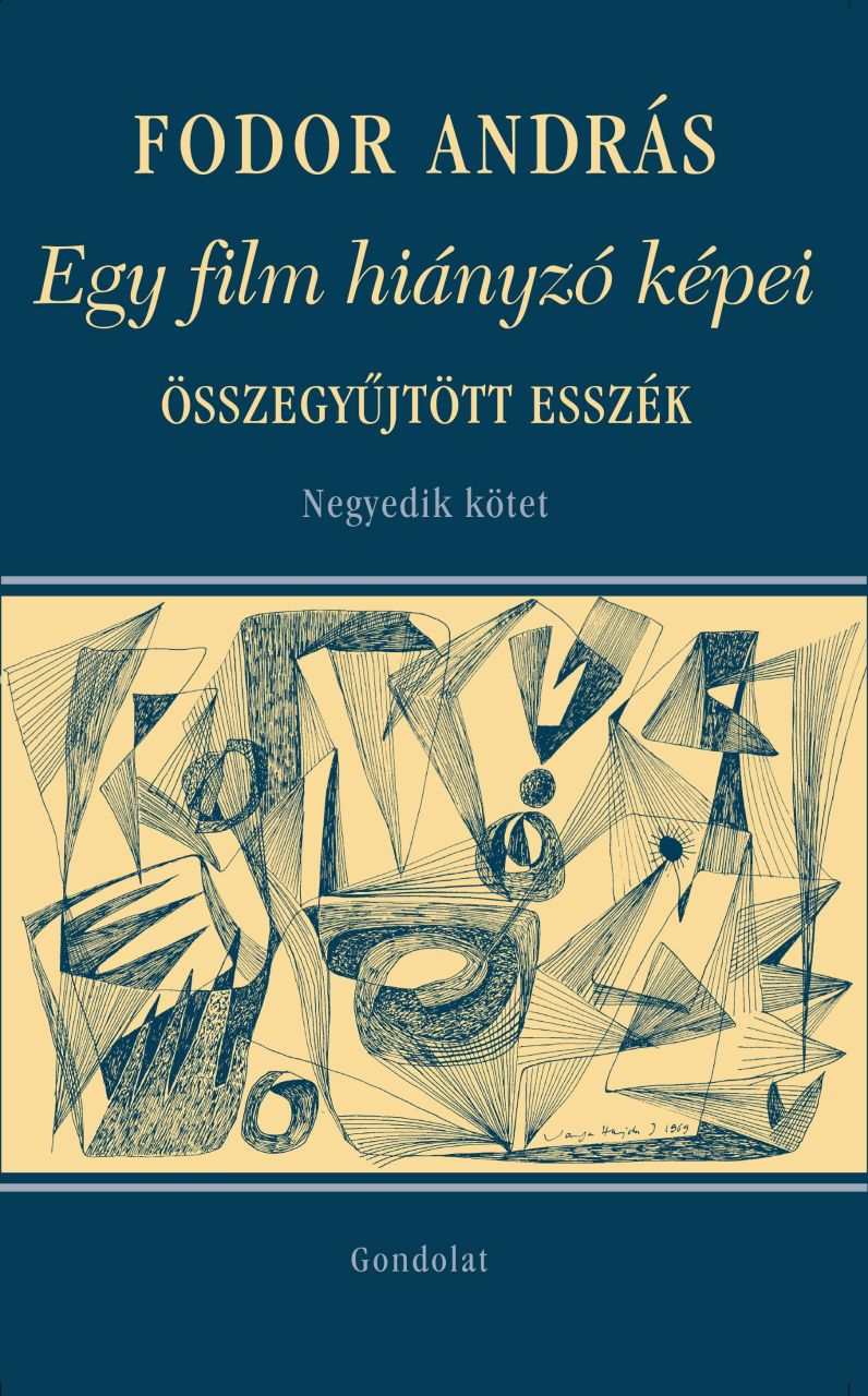 Egy film hiányzó képei -társművészetek, visszaemlékezések, összegyűjtött esszék.