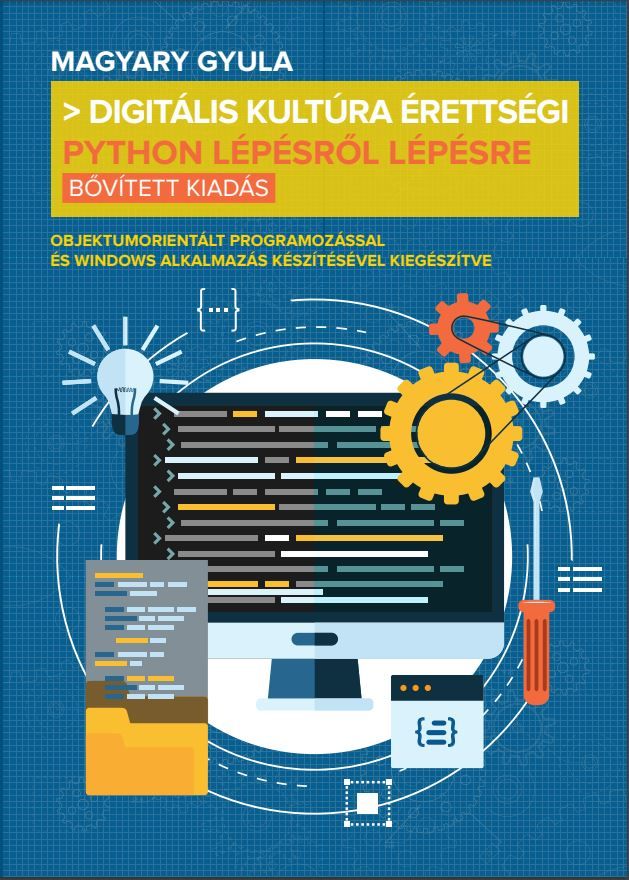 Digitális kultúra érettségi - python lépésről lépésre (bővített kiadás)