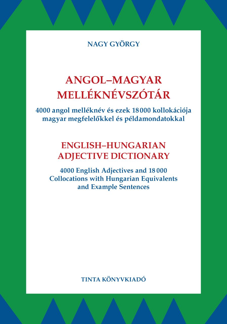 Angol-magyar melléknévszótár - 4000 angol melléknév és ezek 18000 kollokációja..