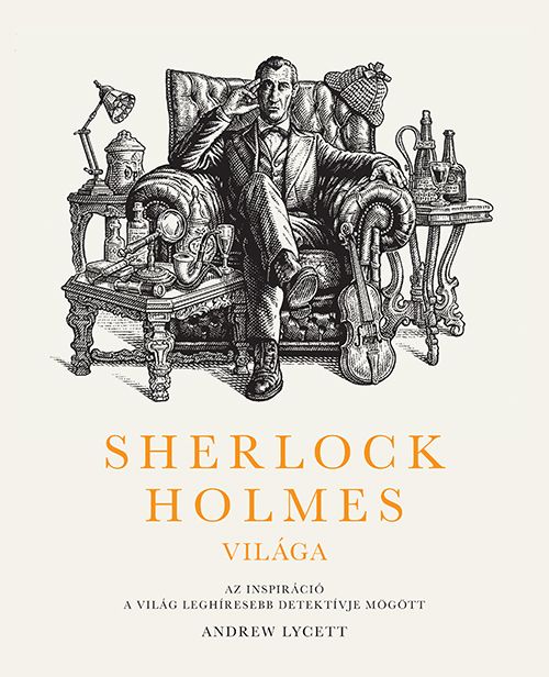 Sherlock holmes világa - az inspiráció a világ leghíresebb detektívje mögött