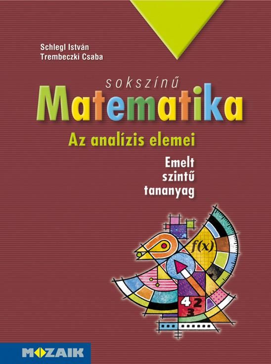 Sokszínű matematika - az analízis elemei (emenlt szintű tananyag)