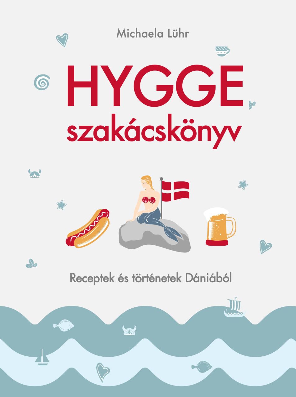 Hygge szakácskönyv - receptek és történetek dániából