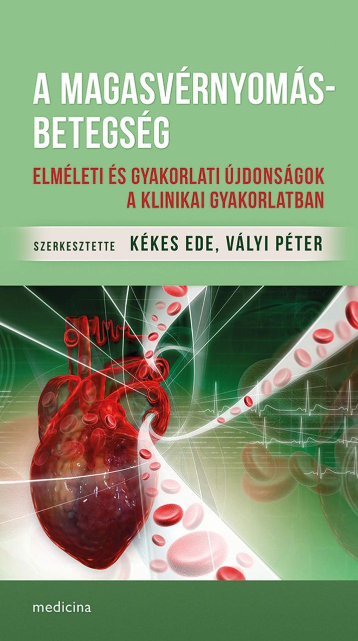 A magasvérnyomás-betegség - elméleti és gyakorlati újdonságok a klinikai gyakorl