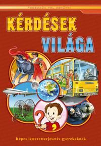 Kérdések világa - képes ismeretterjesztés gyerekeknek