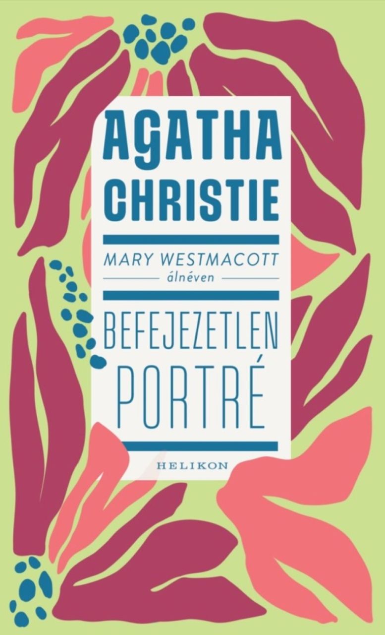 Befejezetlen portré - mary westmacott álnéven