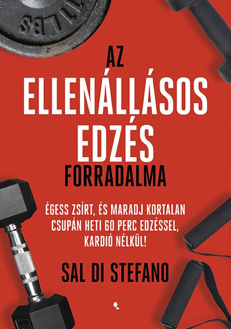 Az ellenállásos edzés forradalma - égess zsírt és maradj kortalan ..