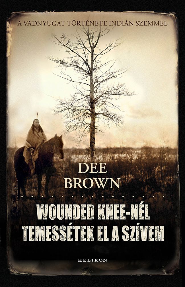 Wounded knee-nél temessétek el a szívem