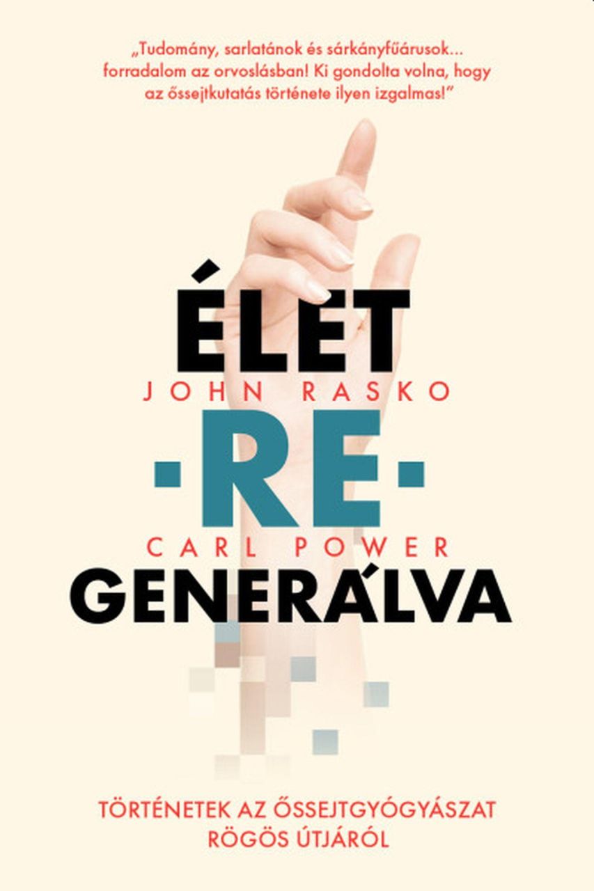 Élet-re-generálva-történetek az őssejtgyógyászat rögös útjáról