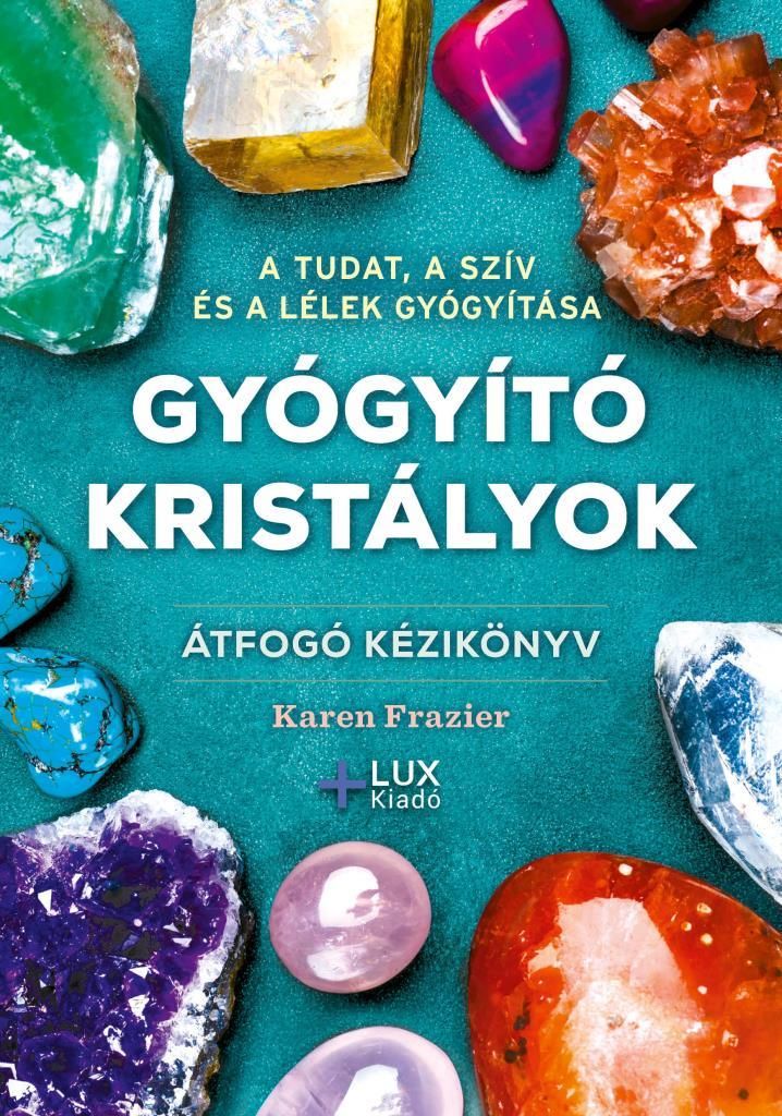 Gyógyító kristályok - átfogó kézikönyv (lux kiadó)