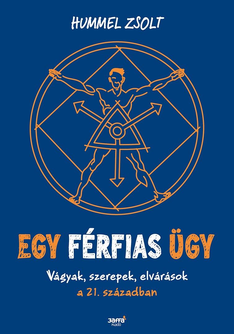 Egy férfias ügy - vágyak, szerepek, elvárások a 21. században