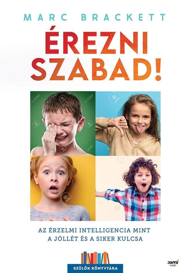 Érezni szabad! - az érzelmi intelligencia mint jóllét és a siker kulcsa