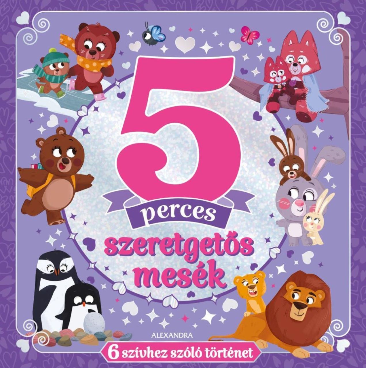 5 perces szeretgetős mesék - 6 szívhez szóló történet