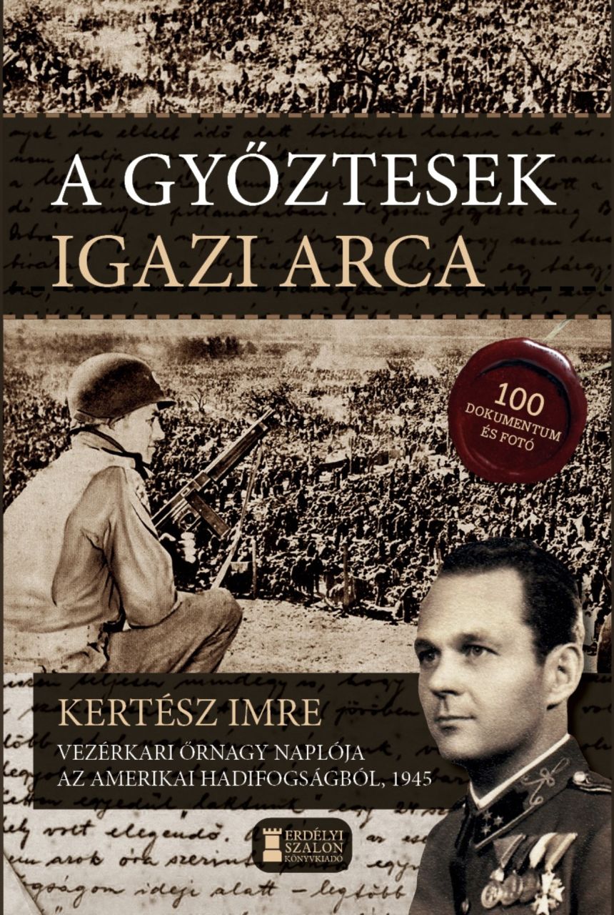 A győztesek igazi arca - kertész imre vezérkari őrnagy naplója