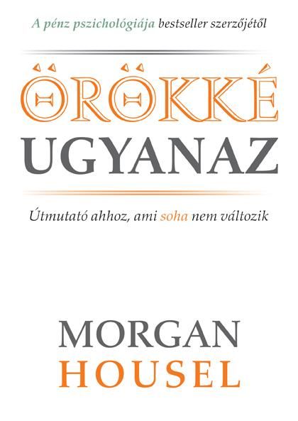 Örökké ugyanaz - útmutató ahhoz, ami soha nem változik