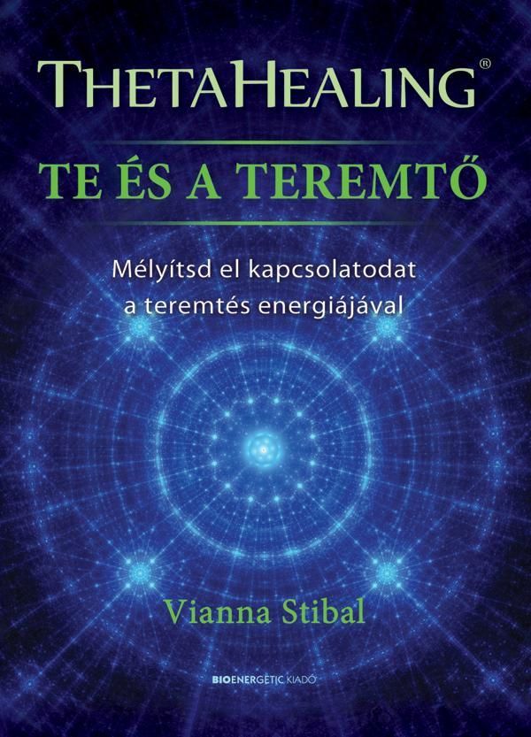 Thetahealing  te és a teremtő - mélyítsd el kapcsolatodat a teremtés energiájáv