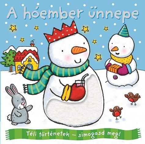 A hóember ünnepe - téli történetek - simogasd meg!